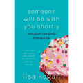Someone Will Be with You Shortly: Notes from a Perfectly Imperfect Life - Paperback