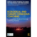 Ecological and Climate-Conscious Coaching: A Companion Guide to Evolving Coaching Practice - Paperback