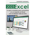 Excel 2023: La guía completa para convertirse en un experto en Excel con el método Todo en Uno - Paperback