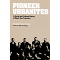 Pioneer Urbanites: A Social and Cultural History of Black San Francisco - Paperback