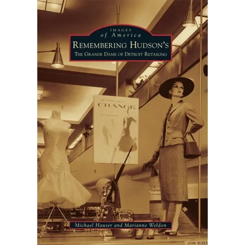 Remembering Hudson's: The Grand Dame of Detroit Retailing - Paperback