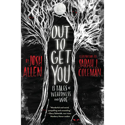 Out to Get You: 13 Tales of Weirdness and Woe - Hardcover