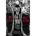 Out to Get You: 13 Tales of Weirdness and Woe - Hardcover