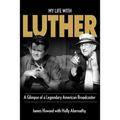 My Life With Luther: A Glimpse of a Legendary American Broadcaster - Paperback