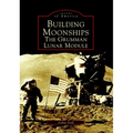 Building Moonships: The Grumman Lunar Module - Paperback