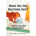 What Do the Doctors Say?: How Doctors Create a World through Their Words - Paperback