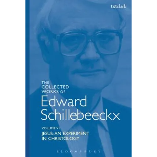 The Collected Works of Edward Schillebeeckx Volume 6: Jesus: An Experiment in Christology - Paperback