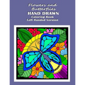 Flowers and Butterflies Hand Drawn Coloring Book Left Handed Version: relieve stress with simple images such as flowers, forest and desert scene along - Paperback