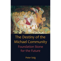 The Destiny of the Michael Community: Foundation Stone for the Future - Paperback