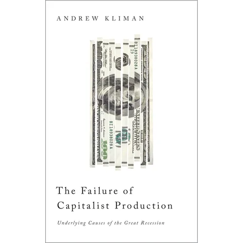 The Failure of Capitalist Production: Underlying Causes of the Great Recession - Paperback