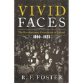 Vivid Faces: The Revolutionary Generation in Ireland, 1890-1923 - Hardcover