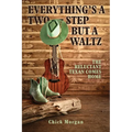 Everything's a Two-Step but a Waltz: The Reluctant Texan Comes Home - Paperback
