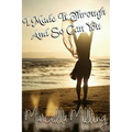 I Made It Through And So Can You! - Paperback