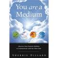 You Are a Medium: Discover Your Natural Abilities to Communicate with the Other Side - Paperback