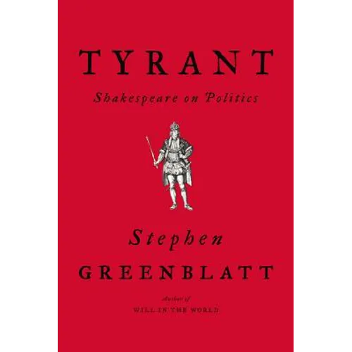 Tyrant: Shakespeare on Politics - Hardcover