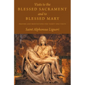 Visits to the Blessed Sacrament and to Blessed Mary: Prayers and Meditations for Thirty-One Visits - Paperback