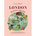 London, Block by Block: An Illustrated Guide to the Best of England's Capital - Hardcover
