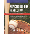 Practicing for Perfection: Key Drills for Every Position and Skill Set in Baseball, Softball, and Little League - Paperback