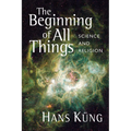 The Beginning of All Things: Science and Religion - Paperback