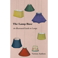 The Lamp Base - An Illustrated Guide to Lamps - Paperback