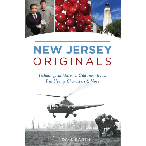 New Jersey Originals: Technological Marvels, Odd Inventions, Trailblazing Characters & More - Paperback
