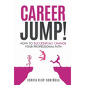 Career Jump!: How to Successfully Change Your Professional Path - Paperback