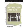 Decolonization Since 1945 - Paperback