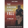 The Kingdom Shall Fall: Until Philosophers Become Kings Book Two - Paperback