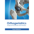 Orthogeriatrics: Surgical Procedures and Therapy - Hardcover