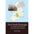 Not Irish Enough: Anglo-Irish Family's Three Centuries in Ireland - Paperback