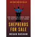 Shepherds for Sale: How Evangelical Leaders Traded the Truth for a Leftist Agenda - Hardcover