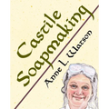 Castile Soapmaking: The Smart Guide to Making Castile Soap, or How to Make Bar Soaps From Olive Oil With Less Trouble and Better Results - Paperback