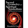 Sacred Geometry and Spiritual Symbolism: The Blueprint for Creation - Paperback