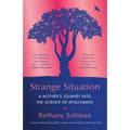 Strange Situation: A Mother's Journey Into the Science of Attachment - Paperback