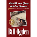 When We Were Young With Our Corvettes: MORE California adventures in the early 1960's - Paperback