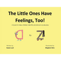 The Little Ones Have Feelings, Too!: A book to help children identify emotional vocabulary - Paperback