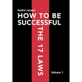 How to Be Successful the 17 Laws: Volume 1 - Hardcover