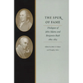 The Spur of Fame: Dialogues of John Adams and Benjamin Rush, 1805-1813 - Hardcover
