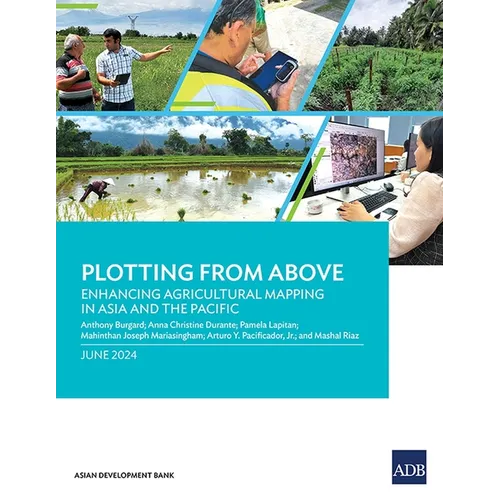 Plotting from Above: Enhancing Agricultural Mapping in Asia and the Pacific - Paperback