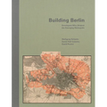 Building Berlin: Pioneers Who Developed the Emerging Metropolis - Hardcover