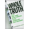 Whole Truth: A Fresh Money-Making Method to Wholesale, the Most Misunderstood Side of Your Business - Hardcover