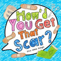 How'd You Get That Scar? - Paperback