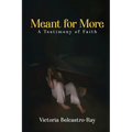 Meant for More: A Testimony of Faith - Paperback