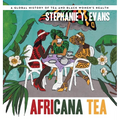 Africana Tea: A Global History of Tea and Black Women's Health - Hardcover