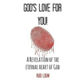 God's Love for You!: A Revelation of the Eternal Heart of God - Paperback