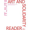Art and Solidarity Reader: Radical Actions, Politics and Friendships - Paperback