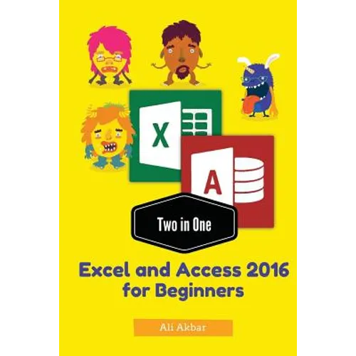 Two in One: Excel and Access 2016 for Beginners - Paperback