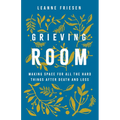 Grieving Room: Making Space for All the Hard Things After Death and Loss - Hardcover