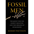 Fossil Men: The Quest for the Oldest Skeleton and the Origins of Humankind - Hardcover