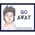 Go Away: (I'm Tired) - Hardcover